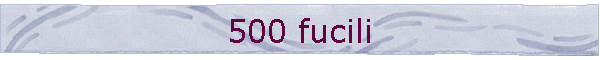 500 fucili
