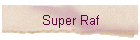 Super Raf
