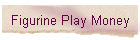 Figurine Play Money