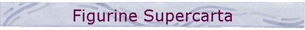 Figurine Supercarta